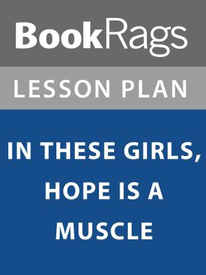 Cover of the book Lesson Plan: In These Girls, Hope is a Muscle by Instaread