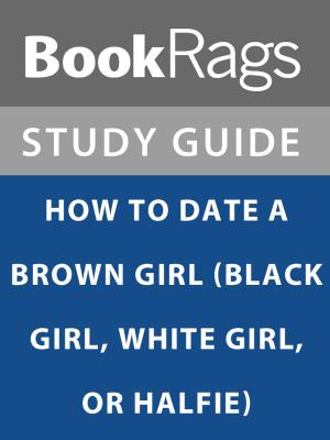 Cover of Summary & Study Guide: How to Date a Brown Girl (Black Girl, White Girl, or Halfie)