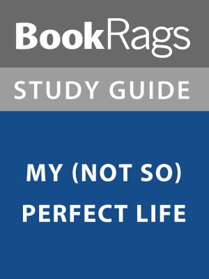 Cover of the book Summary & Study Guide: My (Not So) Perfect Life by BookRags