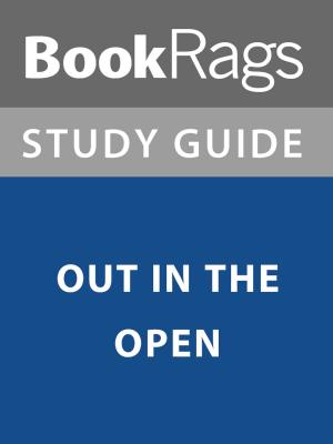 Cover of the book Summary & Study Guide: Out in the Open by BookRags