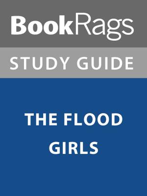 Cover of the book Summary & Study Guide: The Flood Girls by BookRags