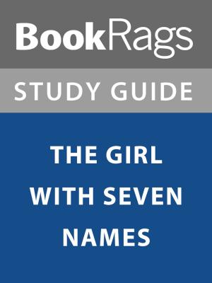 bigCover of the book Summary & Study Guide: The Girl With Seven Names by 