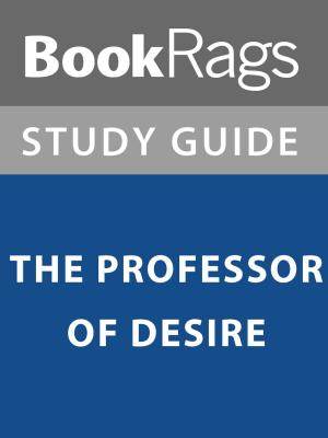 Cover of the book Summary & Study Guide: The Professor of Desire by BookRags
