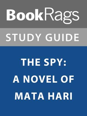 Cover of the book Summary & Study Guide: The Spy: A Novel of Mata Hari by BookRags