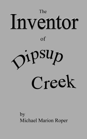 Cover of the book Inventor of Dipsup Creek by Patricia Shannon