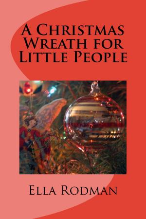 Cover of the book A Christmas Wreath for Little People (Illustrated Edition) by Hans Christian Andersen, Harriet Beecher Stowe, Harriet Beecher STOWE, Amanda Rothier, Eugene Field, Henry Van Dyke, Martha Finley, Zona Gale, Charles Dickens