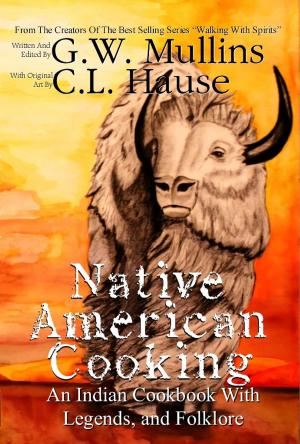 bigCover of the book Native American Cooking An Indian Cookbook with Legends, and Folklore by 