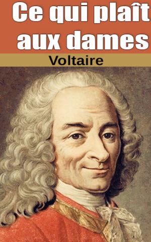 Cover of the book Ce qui plaît aux dames by Voltaire