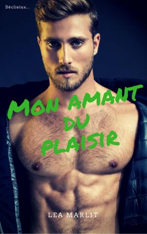 Cover of the book Mon amant du plaisir by Léa Marlit