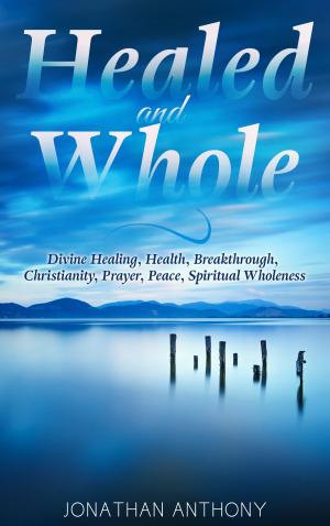 Cover of the book Healed & Whole by Noel Hinton