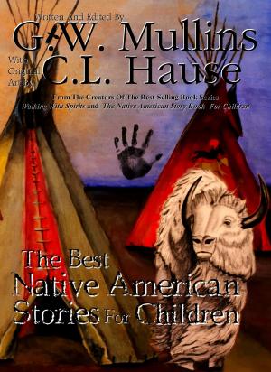 Cover of the book The Best Native American Stories for Children by G.W. Mullins, C.L. Hause