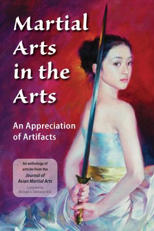 Cover of the book Martial Arts in the Arts by Michael DeMarco, Douglas Wile, Arieh Breslow, Stanley Henning, Dennis Willmont, Greg Brodsky, Mark Hawthorne, Charles Holcombe