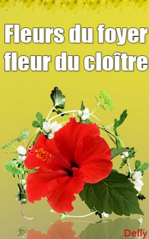 Book cover of Fleurs du foyer fleur du cloître