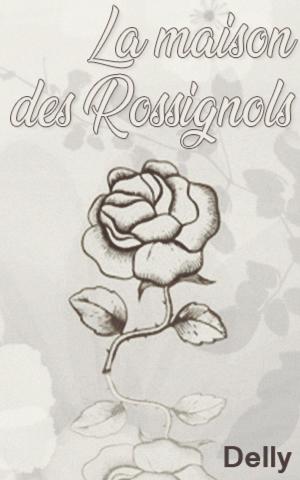Cover of the book La maison des Rossignols by DELLY