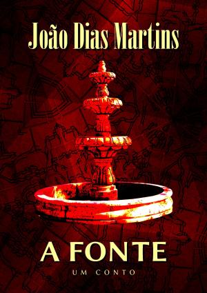 Cover of the book A Fonte by João Dias Martins