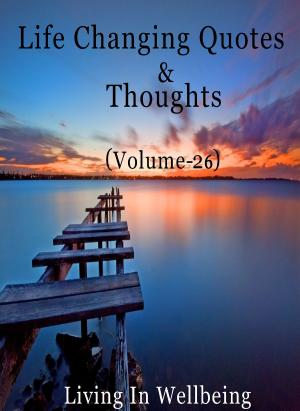 Cover of Life Changing Quotes & Thoughts (Volume-26)