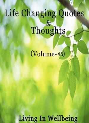 Cover of the book Life Changing Quotes & Thoughts (Volume-45) by Elisabeth A. Williams