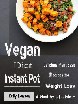Cover of the book Vegan Diet Instant Pot by Jacqueline LaRue