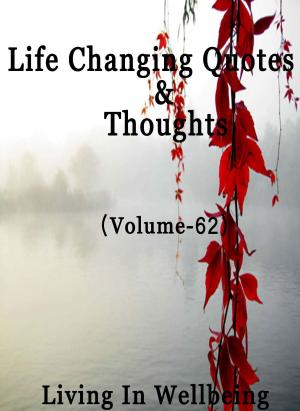 Cover of the book Life Changing Quotes & Thoughts (Volume 62) by Dr.Purushothaman Kollam