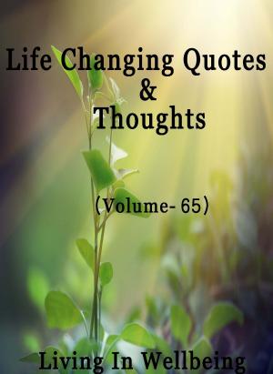 Cover of the book Life Changing Quotes & Thoughts (Volume 65) by Dr.Purushothaman Kollam