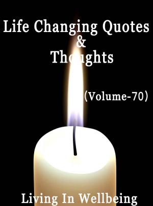 bigCover of the book Life Changing Quotes & Thoughts (Volume 70) by 