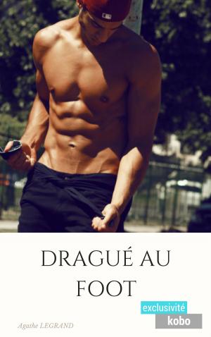 Cover of the book Dragué au foot by Agathe Legrand