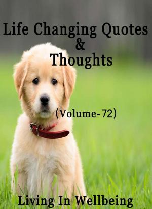 Cover of the book Life Changing Quotes & Thoughts (Volume 72) by Dr.Purushothaman Kollam
