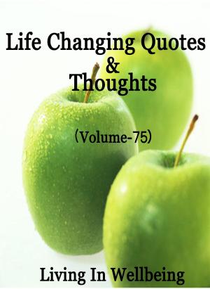 Book cover of Life Changing Quotes & Thoughts (Volume 75)