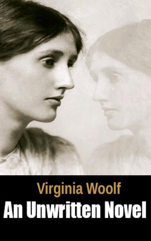 Cover of the book An Unwritten Novel by Virginia Woolf