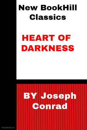 Cover of the book New BookHill Classics: HEART OF DARKNESS by Pj Belanger