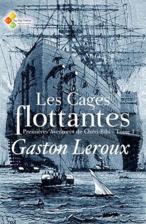 Cover of the book Les Cages flottantes (Premières Aventures de Chéri-Bibi - Tome I) by Alphonse Daudet