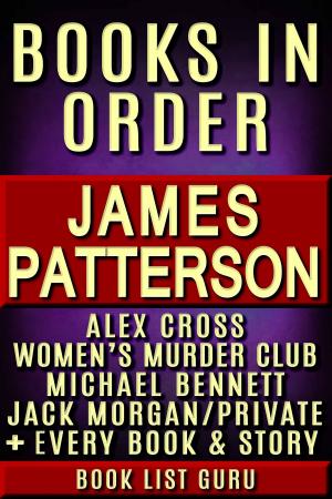 Book cover of James Patterson Books in Order: Alex Cross series, Women's Murder Club series, Michael Bennett, Private, Maximum Ride, Daniel X, Middle School, I Funny, NYPD Red, Bookshots, novels and nonfiction.