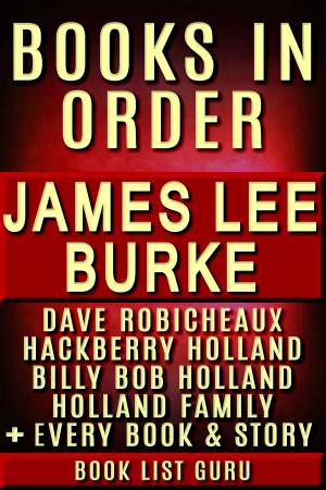 Cover of James Lee Burke Books in Order: Dave Robicheaux series, Hackberry Holland series, Billy Bob Holland series, Holland Family series, all short stories and standalone novels.