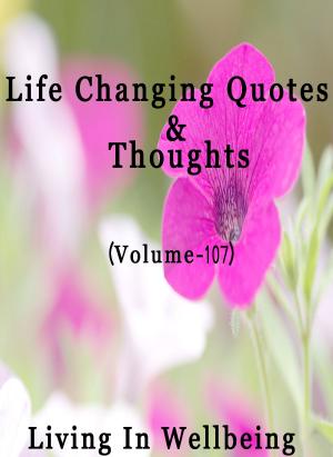 bigCover of the book Life Changing Quotes & Thoughts (Volume 107) by 