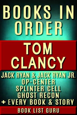 Book cover of Tom Clancy Books in Order: Jack Ryan series, Jack Ryan Jr series, John Clark, Op-Center, Splinter Cell, Ghost Recon, Net Force, EndWar, Power Plays, short stories, standalone novels, and nonfiction, plus a Tom Clancy biography.