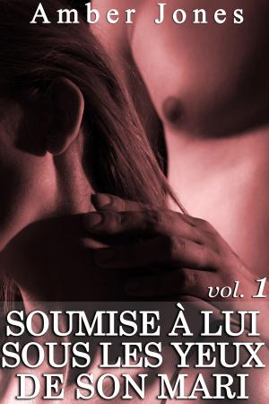 Book cover of Soumise à Lui sous les yeux de son mari (Vol. 1)