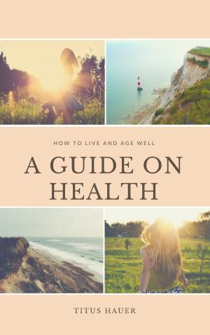 Cover of the book How To Live And Age Well by Patrick Hafner