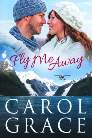 Cover of the book Fly Me Away by Carol Grace