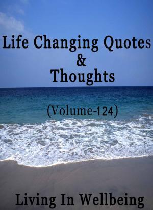 Cover of Life Changing Quotes & Thoughts (Volume 124)