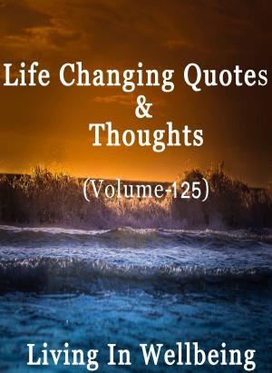 Cover of Life Changing Quotes & Thoughts (Volume 125)