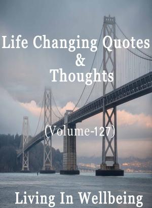bigCover of the book Life Changing Quotes & Thoughts (Volume 127) by 