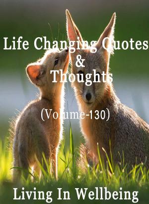 Cover of Life Changing Quotes & Thoughts (Volume 130)