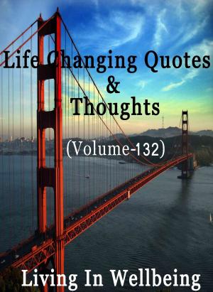 Cover of the book Life Changing Quotes & Thoughts (Volume 132) by Dr.Purushothaman Kollam