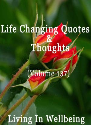 bigCover of the book Life Changing Quotes & Thoughts (Volume 137) by 