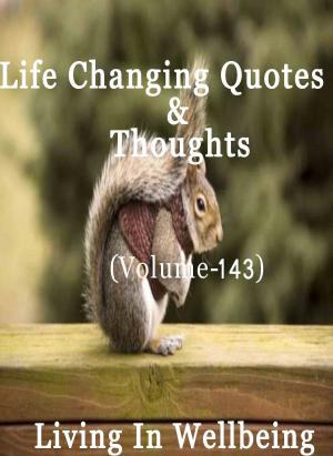 Cover of the book Life Changing Quotes & Thoughts (Volume 143) by Charley Hames  Jr