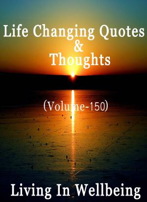 bigCover of the book Life Changing Quotes & Thoughts (Volume 150) by 