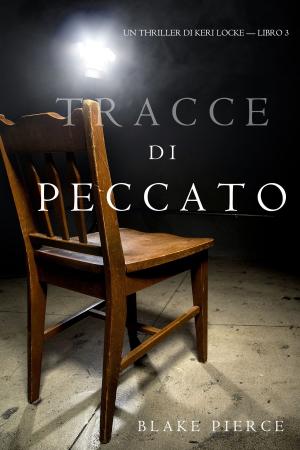 Cover of the book Tracce di Peccato (Un Thriller di Keri Locke — Libro 3) by Astrid Julian