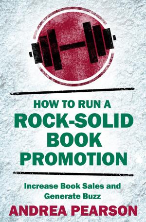 Cover of the book How to Run a Rock-Solid Book Promotion by Andrea Pearson