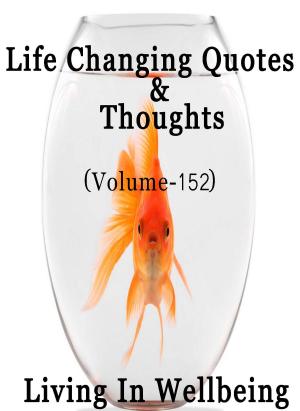 Cover of Life Changing Quotes & Thoughts (Volume 152)