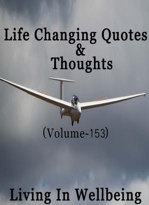 bigCover of the book Life Changing Quotes & Thoughts (Volume 153) by 
